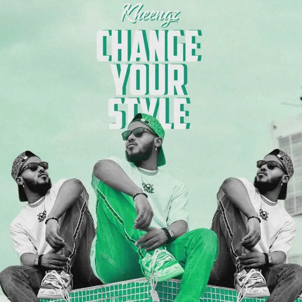 kheengz – Change Your Style Mp3 Download