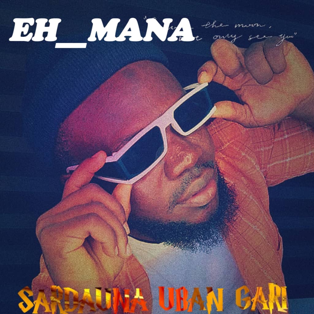 Sardauna Uban Gari - Eh Mana Mp3 Download