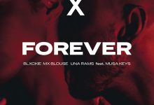 Blxckie Mx Blouse & Una Rams Forever Ft Musa Keys Mp3 Download