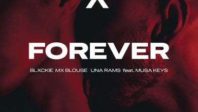 Blxckie Mx Blouse & Una Rams Forever Ft Musa Keys Mp3 Download
