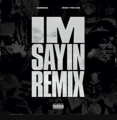 Xanman & Rich The Kid I’m Sayin (Remix) Mp3 Download