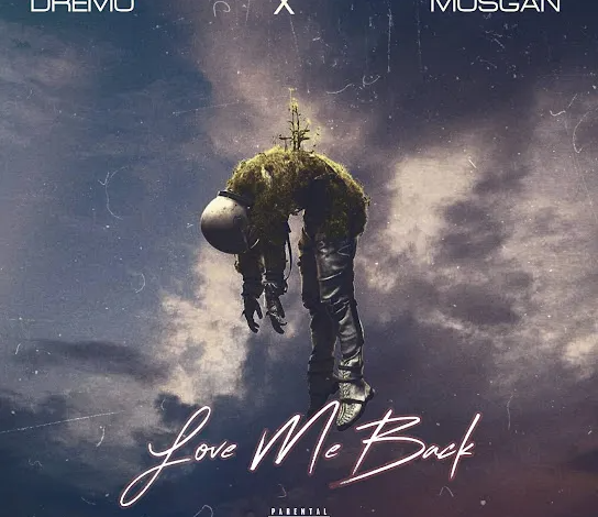 Dremo – Love Me Back ft. Musgan Mp3 Download