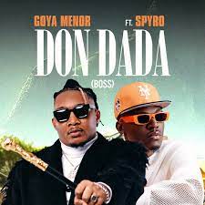 Goya Menor – Don Dada (Boss) Ft. Spyro Mp3 Download