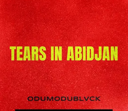 ODUMODUBLVCK – Tears in Abidjan Mp3 Download