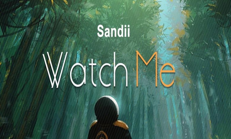 Sandii Watch Me Mp3 Download